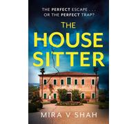The House Sitter : The totally gripping psychological thriller with a killer twist