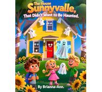 The House Sunnyvalle That Didn't Want to Be Haunted.: Halloween books for kids, Funny haunted house stories, Not-so-scary ghost stories for ... kids’ book, Illustrated Halloween story