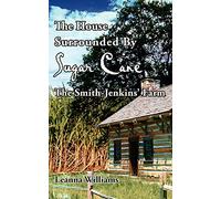 The House Surrounded By Sugar Cane: The Smith-Jenkins' Farm