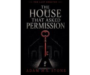 The House That Asked Permission: 2 (The Last Shelter)