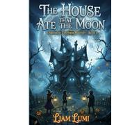 The House That Ate the Moon: A Midnight Lanterns Mystery - Book 4 (The Midnight Lanterns Series)