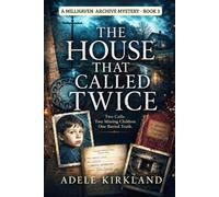The House That Called Twice: Two Calls. Two Missing Children. One Buried Truth (The Millhaven Archives Mysteries)