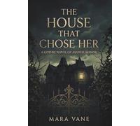 The House That Chose Her: A Small-Town Gothic Romance (The Ashveil Trilogy)