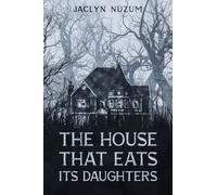 The House That Eats Its Daughters