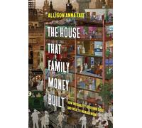 The House That Family Money Built: How Inequality Governs Debt and Wealth Management