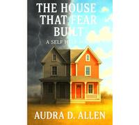 The House That Fear Built: A Self-Help Book