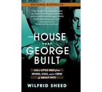 The House That George Built: With a Little Help from Irving, Cole, and a Crew of About Fifty