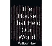 The House That Held Our World (The Gallagher Road Chronicles)