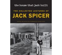 The House That Jack Built (New Edition) : The Collected Lectures of Jack Spicer