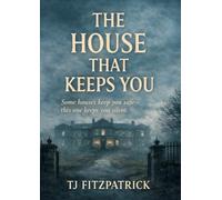 The House That Keeps You: Some houses keep you safe - this one keeps you silent