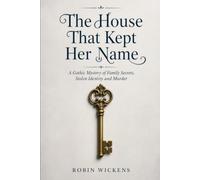 The House That Kept Her Name: A Victorian Gothic Mystery of Memory, Murder and Inheritance (Clara Vale Gothic Mysteries)