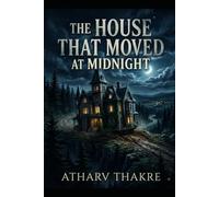 THE HOUSE THAT MOVED AT MIDNIGHT