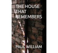 THE HOUSE THAT REMEMBERS