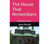 The House That Remembers: Rothwell Manor: 1