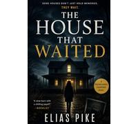 The House That Waited: Some houses don't just hold memories. They Wait.