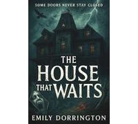 The House That Waits: A Haunted House Psychological Horror Novel