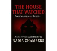 The House That Watched: A Psychological Thriller That Will Haunt You