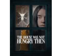 The House Was Not Hungry Then