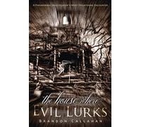 The House Where Evil Lurks: A Paranormal Investigator's Most Frightening Encounter