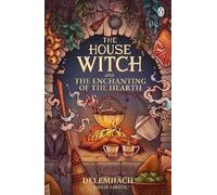 The House Witch and The Enchanting of the Hearth: Fall in love with the cosy fantasy romance that’s got everyone talking: 1