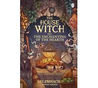 The House Witch and The Enchanting of the Hearth: (The House Witch)