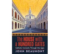 The House With a Hundred Gates: Catholic Converts Through the Ages