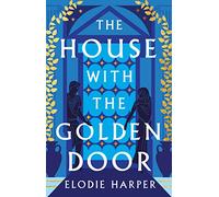 The House With the Golden Door: the unmissable second novel in the Sunday Times bestselling trilogy set in ancient Pompeii (The Wolf Den Trilogy)