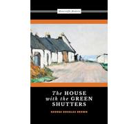 The House with the Green Shutters: The 1901 Scottish Literary Classic
