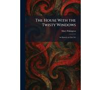The House With the Twisty Windows: An Episode in One Act