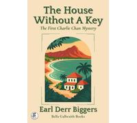 The House Without A Key: The First Charlie Chan Mystery