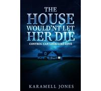 The House Wouldn't Let Her Die: Control Can Look Like Love