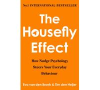 The Housefly Effect : How Nudge Psychology Steers Your Everyday Behaviour