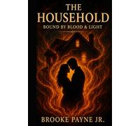 The Household: Bound by Fire & Light: Book 3 The Epic Conclusion of The Household Trilogy