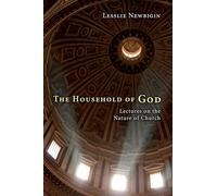 The Household of God: Lectures on the Nature of Church