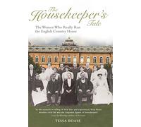 The Housekeeper's Tale: The Women Who Really Ran the English Country House