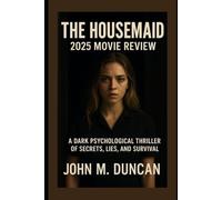 The Housemaid 2025 Movie Review: A Dark Psychological Thriller of Secrets, Lies, and Survival
