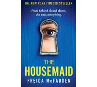 The Housemaid: An absolutely addictive psychological thriller with a jaw-dropping twist (The housemaid series, 1)