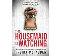 The Housemaid Is Watching: An Instant Sunday Times Bestseller