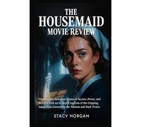 The Housemaid Movie Review: Thrilling Psychological Drama of Secrets, Power, and Betrayal with an In-depth Analysis of the Gripping Adaptation Unraveling the Tension and Dark Twists