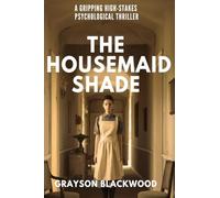 The Housemaid Shade: a Gripping High-Stakes Psychological Thriller (Housemaid's Secrets)