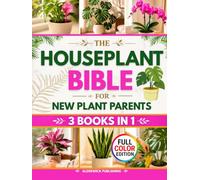 The Houseplant Bible for New Plant Parents: The Home-First Method to Stop Killing Your Indoor Plants and Build Your Green Home | Light Placement Rules, 7 No-Fail Watering Tips & Pest-Proof Secrets