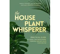 The Houseplant Whisperer: Practical Guide to Caring for & Maintaining Thriving Houseplants Year-Round (The Joy of Green)