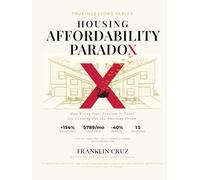 THE HOUSING AFFORDABILITY PARADOX: How Rising Fees, Pensions & Taxes Are Crossing Out the American Dream