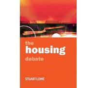 The housing debate: Policy and Politics in the Twenty-first Century