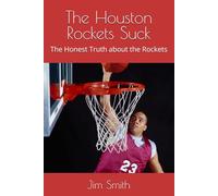 The Houston Rockets Suck: The Honest Truth about the Rockets