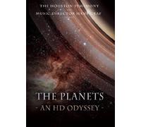 The Houston Symphony & Music Director Hans Graf Present THE PLANETS - AN HD ODYSSEY