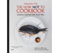 The How Not to Cookbook: Lessons Learned the Hard Way