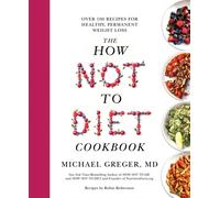 The How Not to Diet Cookbook by Michael Greger (Paperback Book)