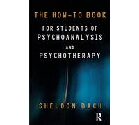 The How-To Book for Students of Psychoanalysis and Psychotherapy