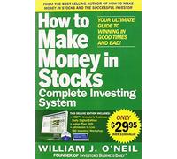 The How to Make Money in Stocks Complete Investing System: Your Ultimate Guide to Winning in Good Times and Bad